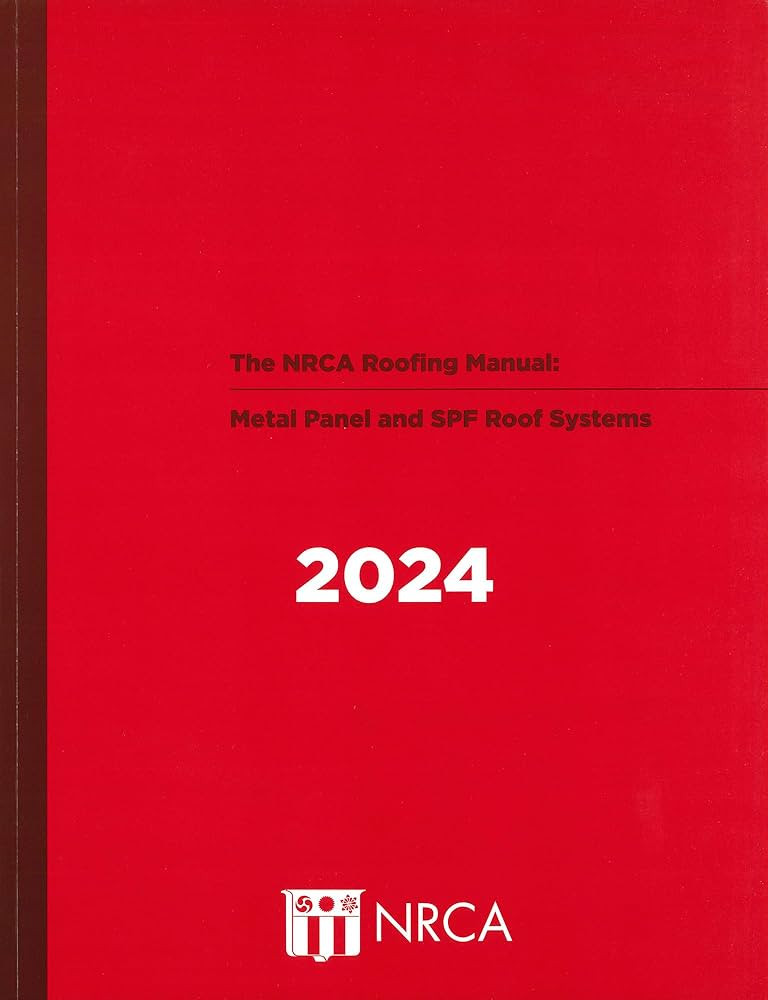 NRCA Roofing Manual: Metal Panel and SPF Roof Systems 2024