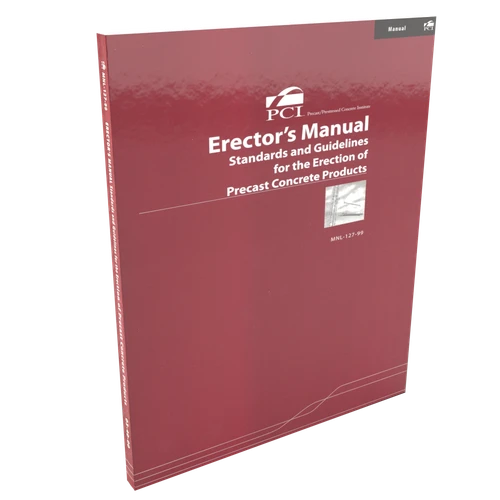 PCI Erector's Manual: Standards and Guidelines for the Erection of Precast Concrete Products