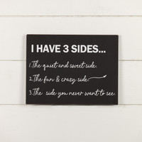 I HAVE 3 SIDES METAL SIGN