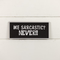 ME SARCASTIC METAL SIGN