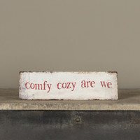 12" TABLETOP COMFY COZY ARE WE SIGN