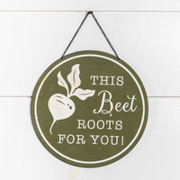 THIS BEET ROOTS FOR YOU SIGN