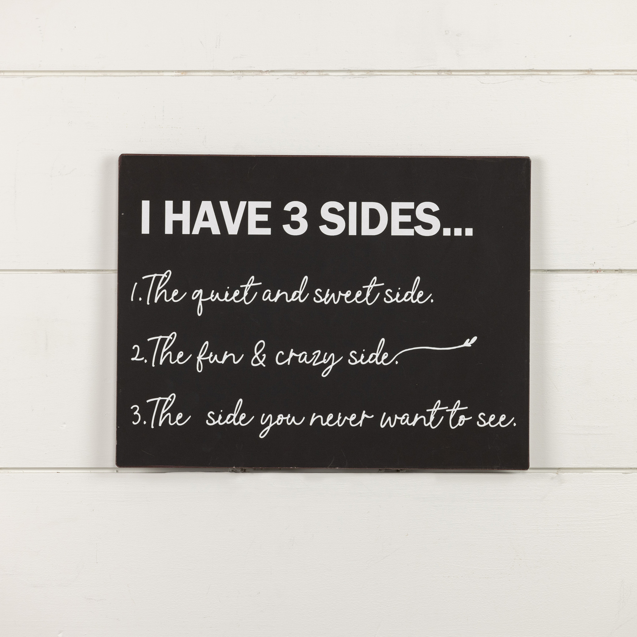I Have 3 Sides Metal Sign