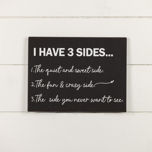 I HAVE 3 SIDES METAL SIGN