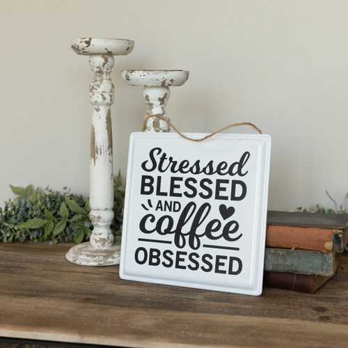 STRESSED, BLESSED & OBSESSED SIGN