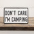 DON'T CARE I'M CAMPING TABLETOP SIGN