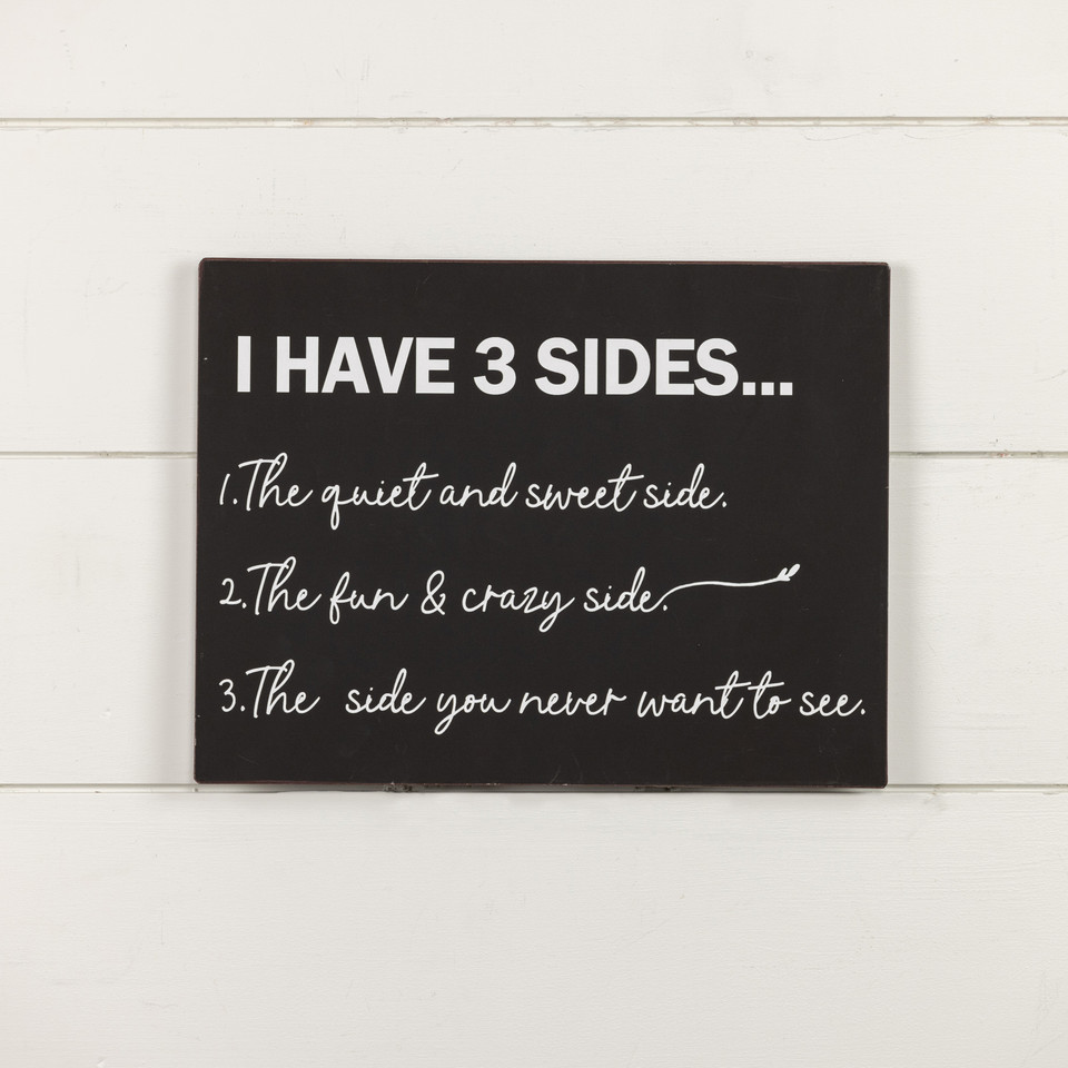 I HAVE 3 SIDES METAL SIGN