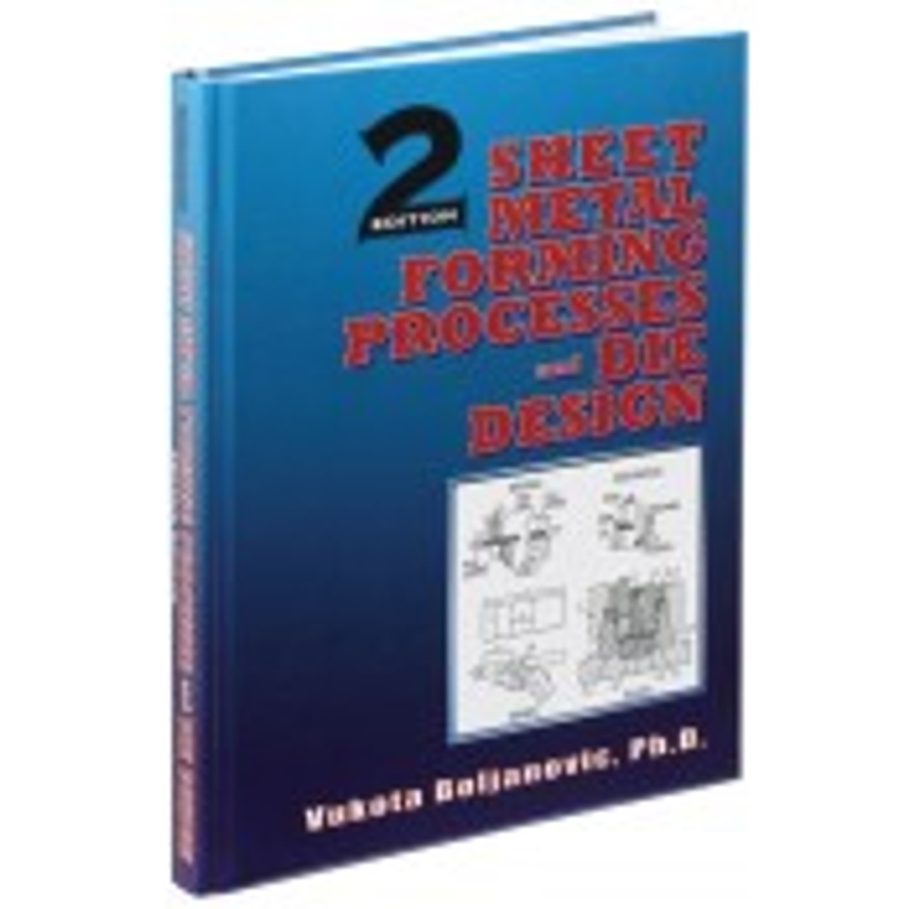 Sheet Metal Forming Processes and Die Design, Second Edition