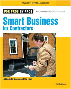 Smart Business for Contractors: A Guide to Money and the Law (For Pros by Pros)