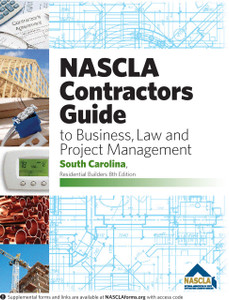 NASCLA South Carolina, Residential Builders Guide to Business, Law and Project Management 8th Edition NASCLA South Carolina, Residential Builders Guide to Business, Law and Project Management 8th Edition