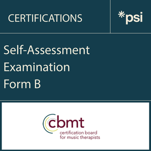 Certification Board for Music Therapists Self-Assessment Examination Form B Certification Board for Music Therapists Self-Assessment Examination Form B