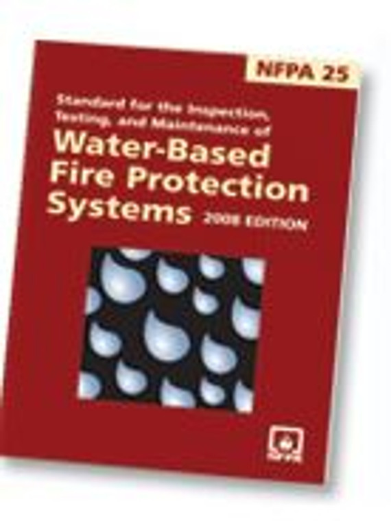 NFPA 25: Inspection, Testing and Maintenance of Water - Based Fire Protection Systems 2008