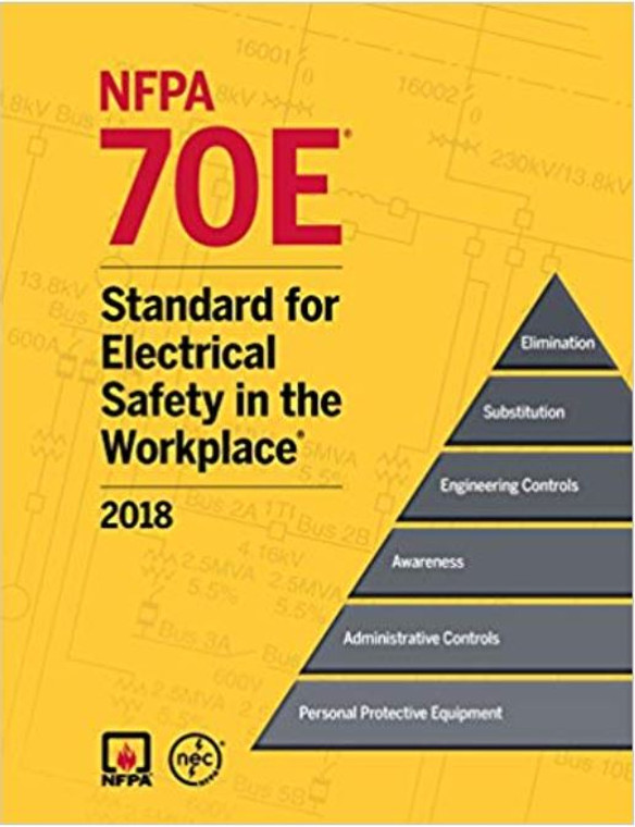 NFPA 70E: Standard for Electrical Safety in the Workplace, 2018 Edition