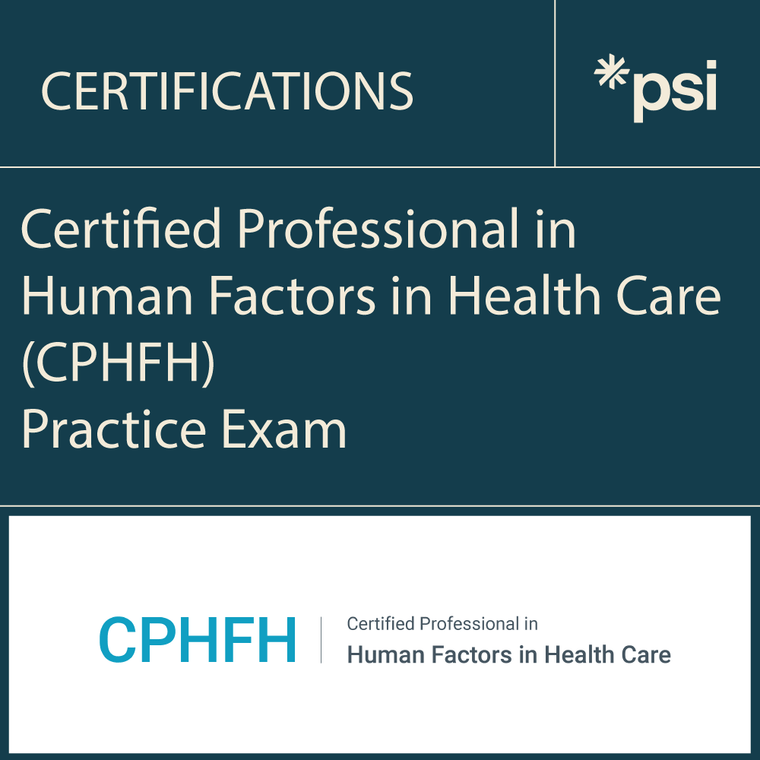Certified Professional in Human Factors in Health Care (CPHFH) Practice Exam Certified Professional in Human Factors in Health Care (CPHFH) Practice Exam
