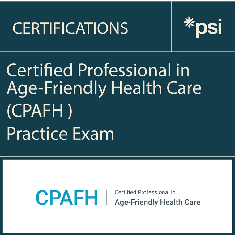 Certified Professional in Age-Friendly Health Care (CPAFH ) Practice Exam