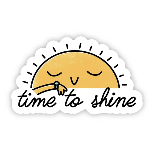 Vinyl Sticker - Time to Shine