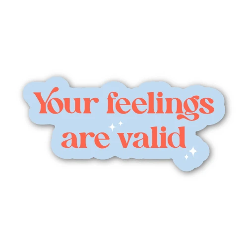 "Your feelings are valid" Sticker