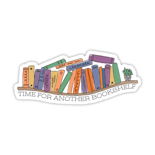 "Time for another bookshelf" Sticker