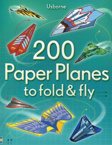 200 Paper Planes to Fold & Fly