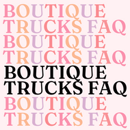 Boutique Truck or Trailer FAQ & Policies