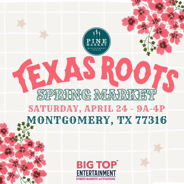 Outdoor Registration - Texas Roots Market at Pine Market - Saturday, April 24, 2027 - Montgomery, TX - Exhibitor Registration