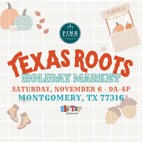 Outdoor Registration - Texas Roots Market at Pine Market - Saturday, November 6, 2027 - Montgomery, TX - Exhibitor Registration
