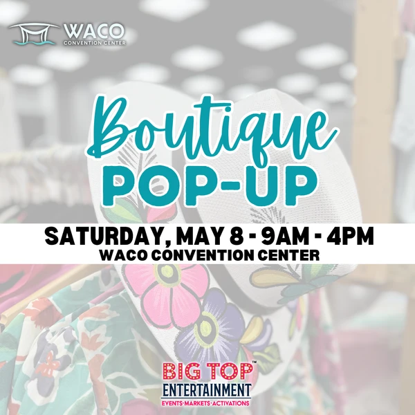Indoor Registration - Boutique Pop Up Waco Convention Center - Saturday, May 8, 2027 - Waco, TX - Exhibitor Registration