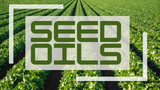 Seed Oils: What to look for and how to avoid them