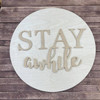 Stay Awhile Sign,  Door Hanger WS