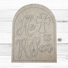 He Is Risen Plaque, Unfinished Easter Craft Shape, WS