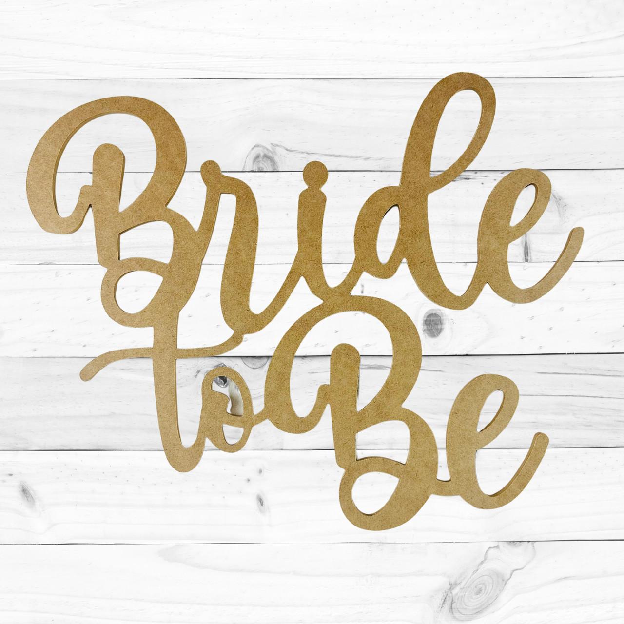 Bride to Be Wooden Sign Connected Word, Outdoorsman Shape, Paintable -  buildacrosswholesale.com