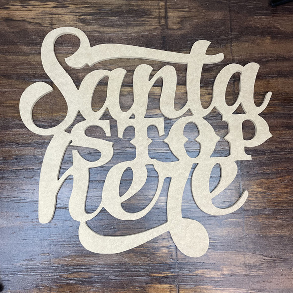 Santa Stop Here Word Phrase, Unfinished Craft Project WS