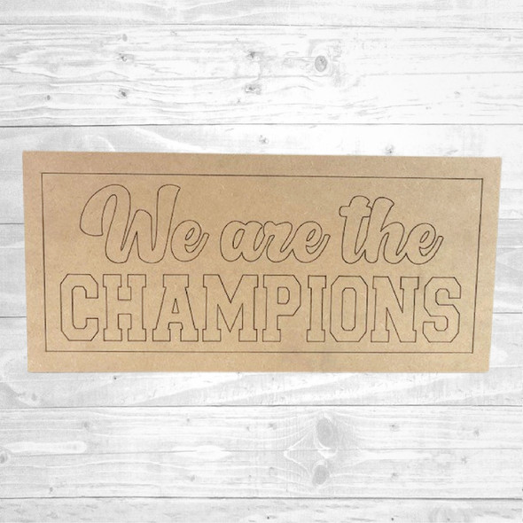 We are the Champions, Unfinished Cutout, Wooden Shape, Paintable Wooden MDF