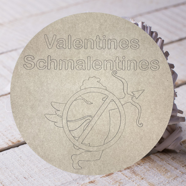 Valentines Shmalentines Round, Unfinished Craft, DIY Art, WS