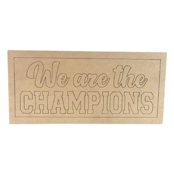 We are the Champions, Unfinished Cutout, Wooden Shape, Paintable Wooden MDF
