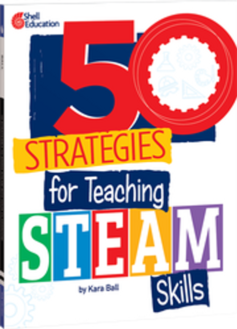 50 Strategies for Teaching STEAM Skills