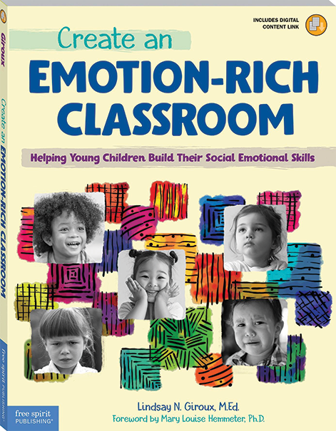 Create an Emotion-Rich Classroom: Helping Young Children Build Their Social Emotional Skills.