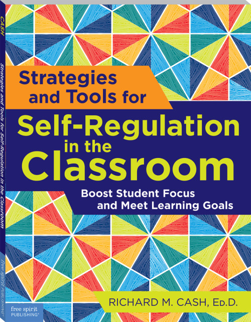 Strategies and Tools for Self-Regulation in the Classroom: Boost Student Focus and Meet Learning Goals