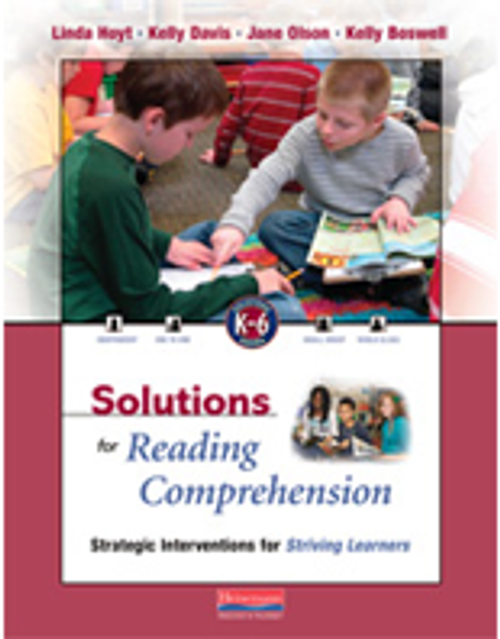 Solutions for Reading Comprehension: Strategic Interventions for Striving Learners, K-6