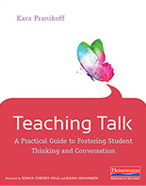 Teaching Talk: A Practical Guide to Fostering Student Thinking and Conversation