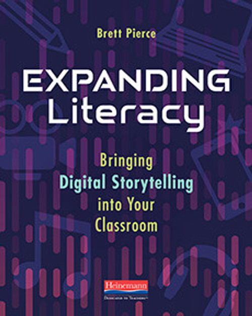 Expanding Literacy - Bringing Digital Storytelling into Your Classroom