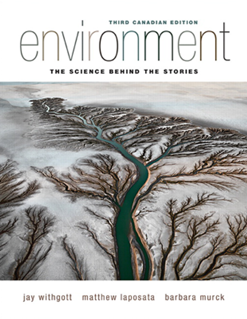 Environment: The Science Behind the Stories, Third Canadian Edition, 3/E