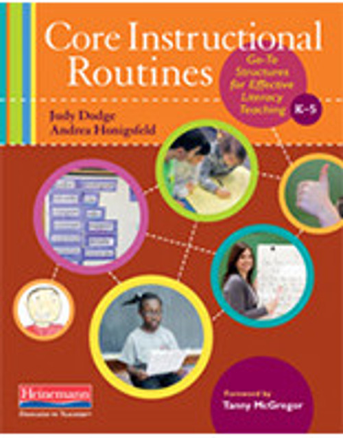 Core Instructional Routines: Go-To Structures for Effective Literacy Teaching, K-5