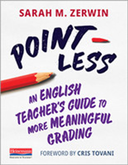 Point-Less: An English Teacher's Guide to More Meaningful Grading