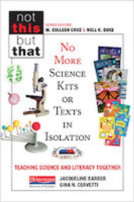 No More Science Kits or Texts in Isolation: Teaching Science and Literacy Together