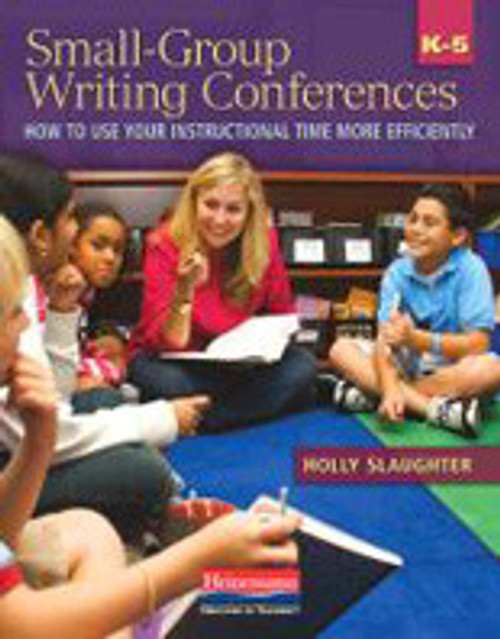 Small-Group Writing Conferences: How to Use Your Instructional Time More Efficiently