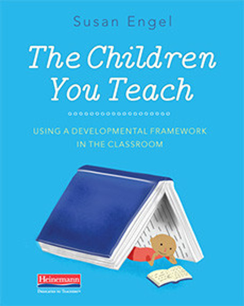 The Children You Teach: Using a Developmental Framework in the Classroom