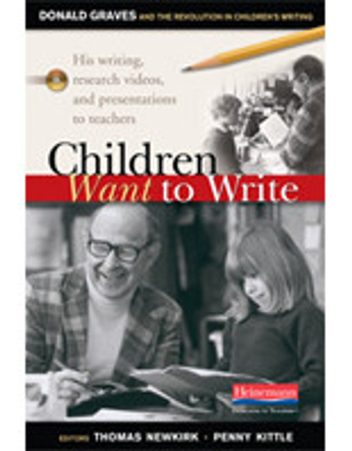 Children Want to Write: Donald Graves and the Revolution in Children's Writing