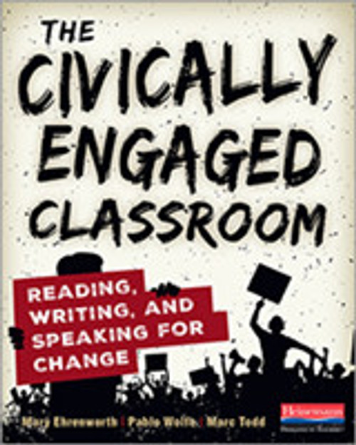 The Civically Engaged Classroom: Reading, Writing, and Speaking for Change