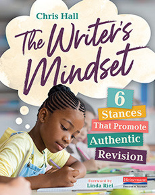 The Writer's Mindset: Six Stances That Promote Authentic Revision